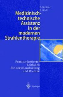 Medizinisch-technische Assistenz in der modernen Strahlentherapie: Praxisorientierter Leitfaden für Berufsausbildung und Routine
