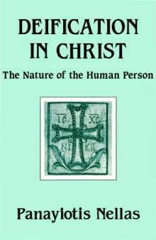 Deification in Christ: Orthodox Perspectives on the Nature of the Human Person (Contemporary Greek Theologians, Vol 5)