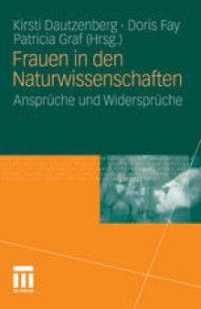 Frauen in den Naturwissenschaften: Ansprüche und Widersprüche