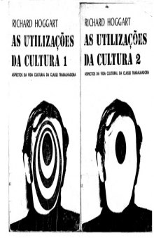 As utilizações da cultura: aspectos da vida cultural da classe trabalhadora com especiais referências a publicações e divetimentos