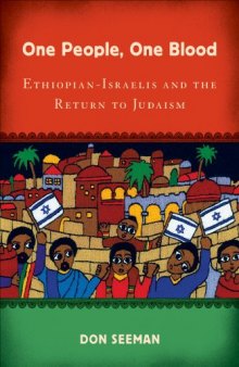 One People, One Blood: Ethiopian-Israelis and the Return to Judaism 