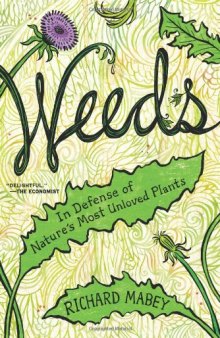 Weeds: In Defense of Nature's Most Unloved Plants