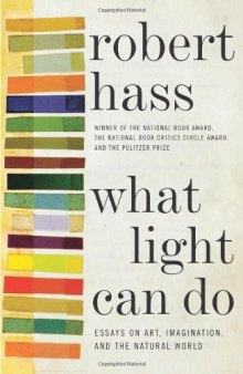 What Light Can Do: Essays on Art, Imagination, and the Natural World