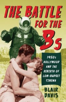 The Battle for the Bs: 1950s Hollywood and the Rebirth of Low-Budget Cinema