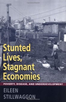 Stunted Lives, Stagnant Economies: Poverty, Disease, and Underdevelopment