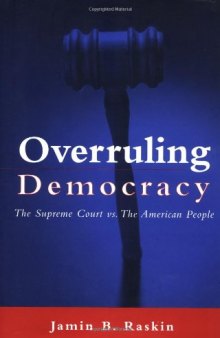 Overruling Democracy: The Supreme Court versus The American People
