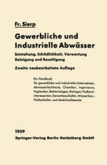 Die Gewerblichen und Industriellen Abwässer: Entstehung / Schädlichkeit / Verwertung Reinigung und Beseitigung