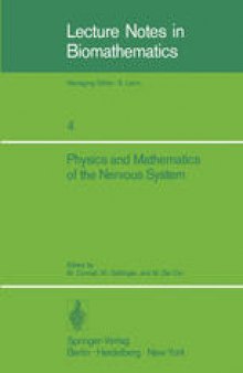 Physics and Mathematics of the Nervous System: Proceedings of a Summer School organized by the International Centre for Theoretical Physics, Trieste, and the Institute for Information Sciences, University of Tübingen, held at Trieste, August 21–31, 1973