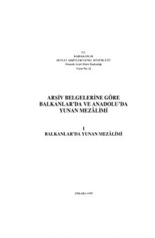 Arsiv Belgelerine Gore Balkanlar’da ve Anadolu’da Yunan Mezalimi Cilt I