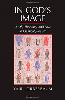 In God's Image: Myth, Theology, and Law in Classical Judaism