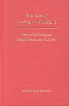 New ways of looking at old texts. II : papers of the Renaissance English Text Society, 1992-1996