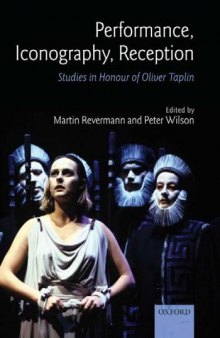 Performnce, Iconography, Recption - Studies in Honour of Oliver Taplin