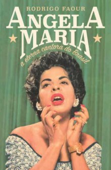 Angela Maria - A eterna cantora do Brasil