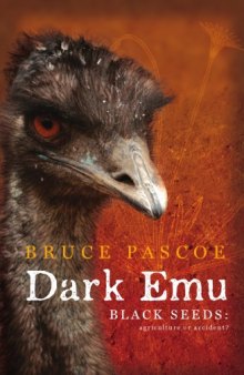 Dark emu : black seeds : agriculture or accident?
