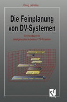 Die Feinplanung von DV-Systemen: Ein Handbuch für detailgerechtes Arbeiten in DV-Projekten