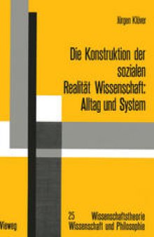 Die Konstruktion der sozialen Realität Wissenschaft: Alltag und System