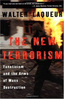 The New Terrorism : Fanaticism and the Arms of Mass Destruction