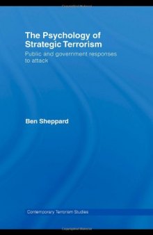 The Psychology of Strategic Terrorism: Public and Government Responses to Attack 