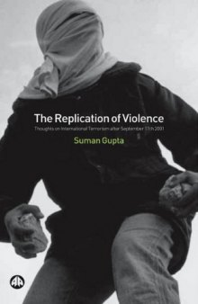 The Replication of Violence: Thoughts on International Terrorism after September 11th 2001 (Critical Studies on Islam)