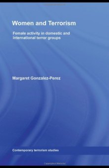 Women and Terrorism: Female Activity in Domestic and International Terror Groups (Comtemporary Terrorism Studies)