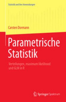 Parametrische Statistik: Verteilungen, maximum likelihood und GLM in R