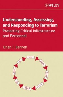 Understanding, Assessing, and Responding to Terrorism: Protecting Critical Infrastructure and Personnel