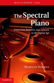 The spectral piano : from Liszt, Scriabin, and Debussy to the digital age