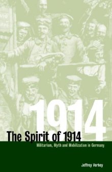 The Spirit of 1914: Militarism, Myth, and Mobilization in Germany