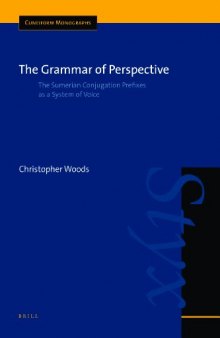 The Grammar of Perspective: The Sumerian Conjugation Prefixes As a System of Voice (Cuneiform Monographs)
