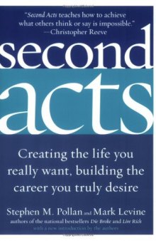 Second Acts: Creating the Life You Really Want, Building the Career You Truly Desire