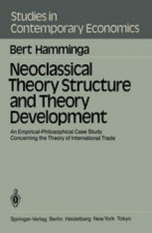 Neoclassical Theory Structure and Theory Development: An Empirical-Philosophical Case Study Concerning the Theory of International Trade