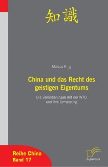 China und das Recht des geistigen Eigentums: Die Vereinbarungen mit der WTO und ihre Umsetzung