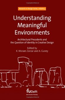 Understanding Meaningful Environments: Architectural Precedents and the Question of Identity in Creative Design - Volume 4 Research in Design Series
