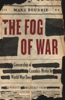 The Fog of War: Censorship of Canada's Media in World War II