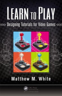 Learn to Play: Designing Tutorials for Video Games