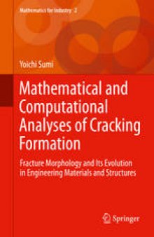 Mathematical and Computational Analyses of Cracking Formation: Fracture Morphology and Its Evolution in Engineering Materials and Structures
