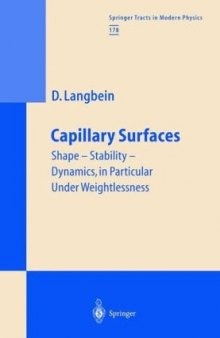 Capillary Surfaces: Shape - Stability - Dynamics, in Particular Under Weightlessness (Springer Tracts in Modern Physics)