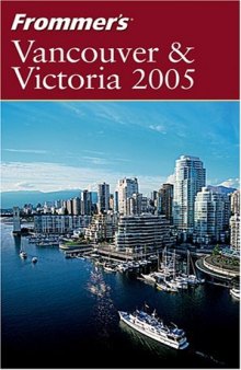 Frommer's Vancouver & Victoria 2005 (Frommer's Complete)