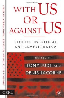 With Us or Against Us: Studies in Global Anti-Americanism (Sciences Po Series in International Relations and Political Economy)