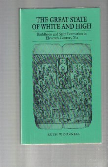 The Great State of White and High: Buddhism and State Formation in Eleventh-Century Xia