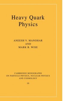 Heavy Quark Physics (Cambridge Monographs on Particle Physics, Nuclear Physics and Cosmology)