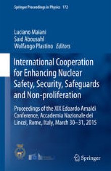 International Cooperation for Enhancing Nuclear Safety, Security, Safeguards and Non-proliferation: Proceedings of the XIX Edoardo Amaldi Conference, Accademia Nazionale dei Lincei, Rome, Italy, March 30-31, 2015