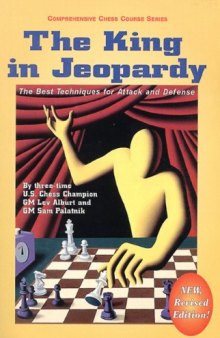 The King in Jeopardy: The Best Techniques for Attack and Defense (Comprehensive Chess Course Series)