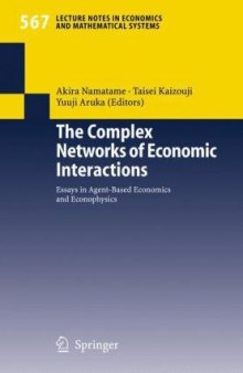 The Complex Networks of Economic Interactions: Essays in Agent-Based Economics and Econophysics