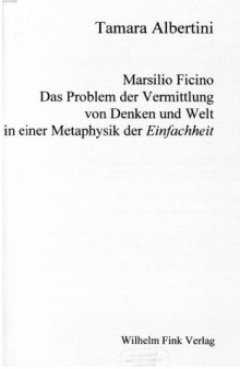 Marsilio Ficino: das Problem der Vermittlung von Denken und Welt in einer Metaphysik der Einfachheit  
