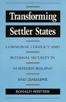 Transforming settler states: communal conflict and internal security in Northern Ireland and Zimbabwe  