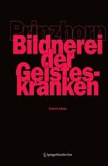 Bildnerei der Geisteskranken: Ein Beitrag zur Psychologie und Psychopathologie der Gestaltung