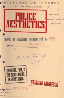 Police aesthetics : literature, film, and the secret police in Soviet times