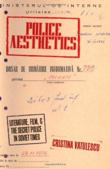 Police Aesthetics: Literature, Film, and the Secret Police in Soviet Times  