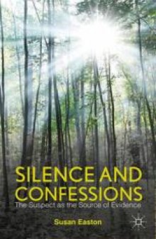 Silence and Confessions: The Suspect as the Source of Evidence